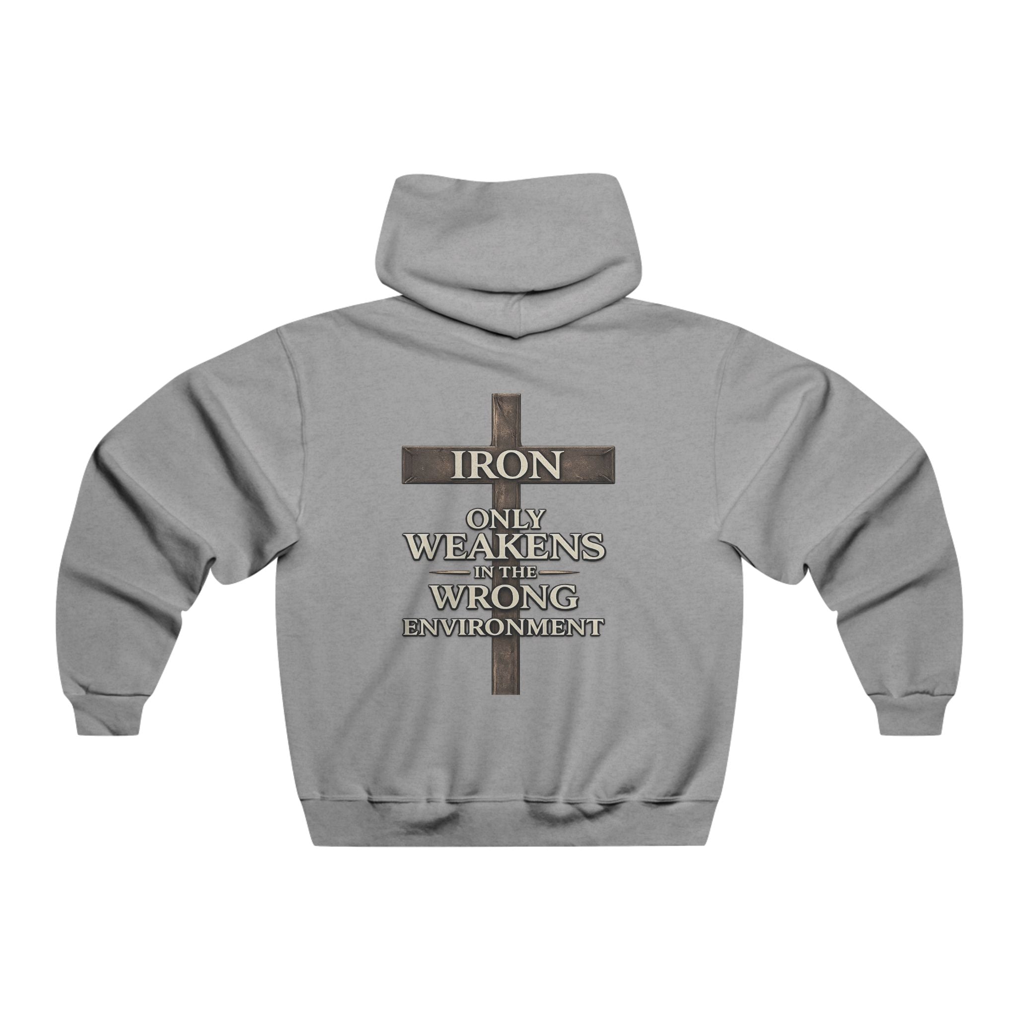 IRON SAINT 'IRON ONLY WEAKENS IN THE WRONG ENVIRONMENT' Hoodie