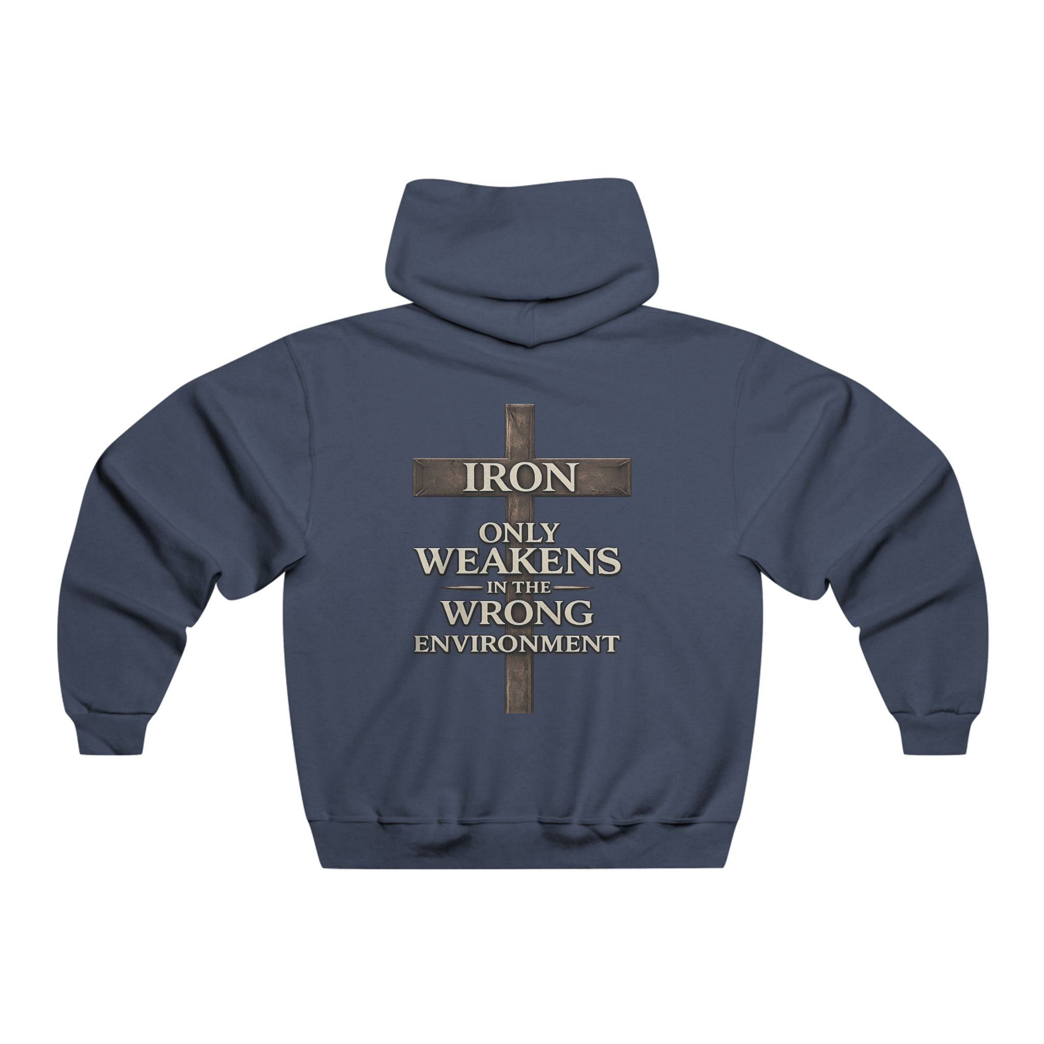 IRON SAINT 'IRON ONLY WEAKENS IN THE WRONG ENVIRONMENT' Hoodie